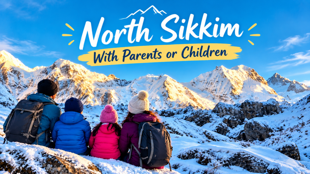 North Sikkim With Parents or Children: Is a 4-Day Trip Too Rushed? 1 Best North Sikkim trip for families with limited time